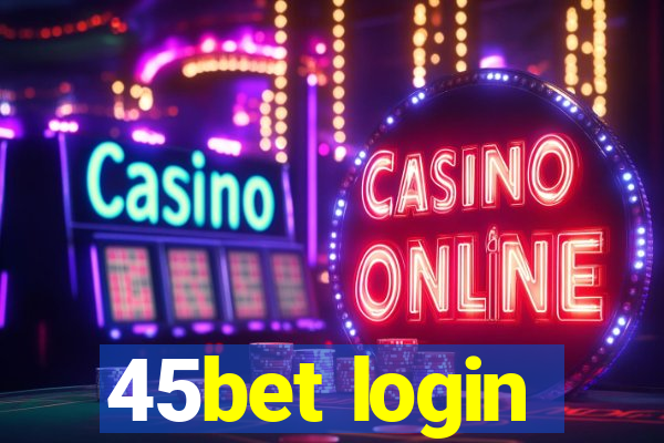 45bet login